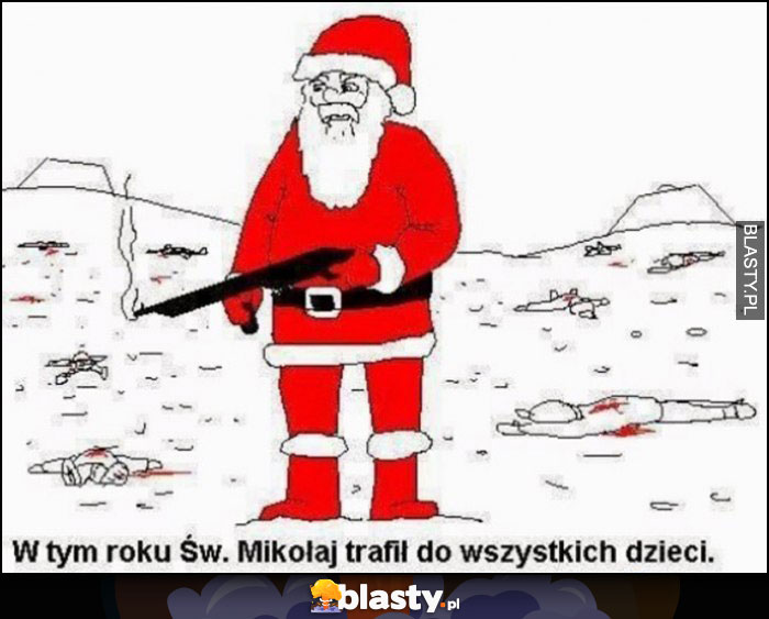 W tym roku Św. Mikołaj trafił do wszystkich dzieci ze strzelby zastrzelił