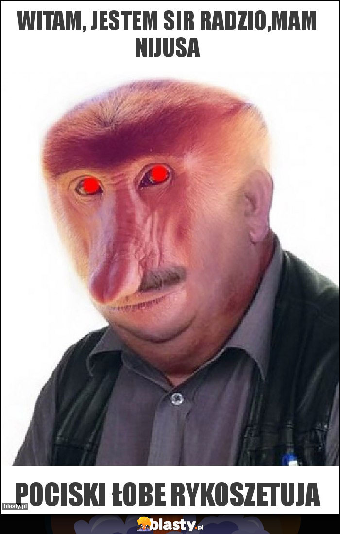 Witam, jestem sir Radzio,mam nijusa Witam, jestem sir Radzio,mam nijusa
