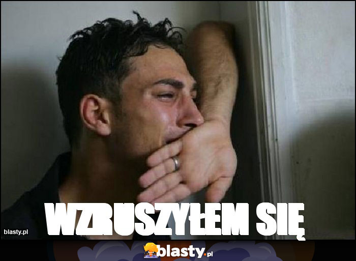 WZRUSZYŁEM SIĘ WZRUSZYŁEM SIĘ