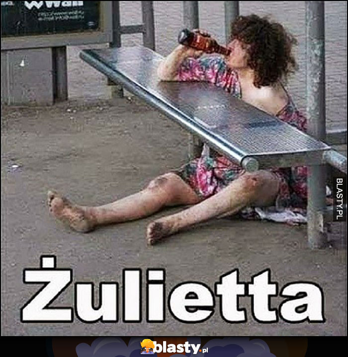 Żulietta, laska menelka żul żulica