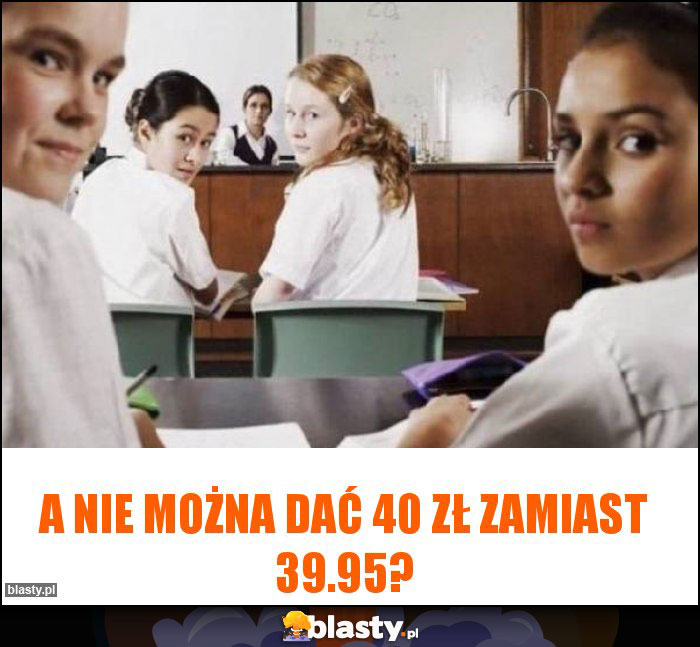 A nie można dać 40 zł zamiast 39.95? A nie można dać 40 zł zamiast 39.95?