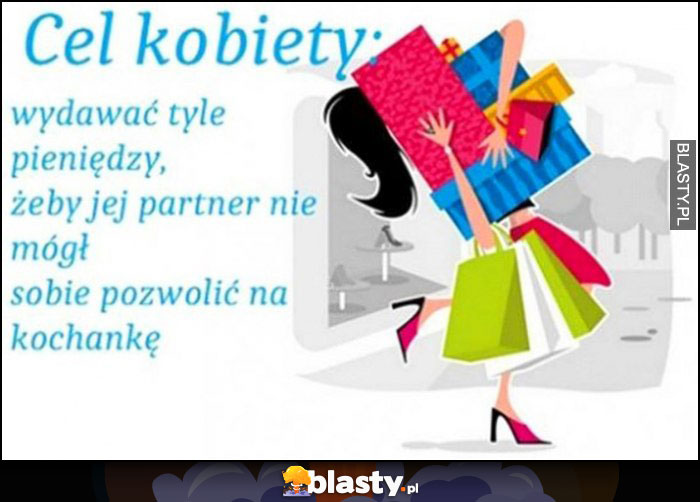 Cel kobiety: wydawać tyle pieniędzy, żeby jej partner nie mógł sobie pozwolić na kochankę