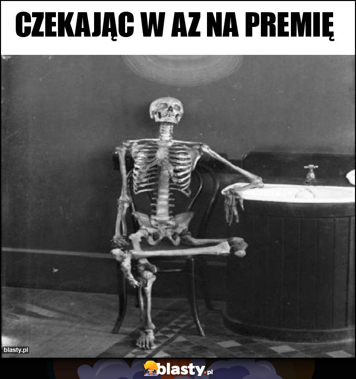 Czekając w az na premię Czekając w az na premię