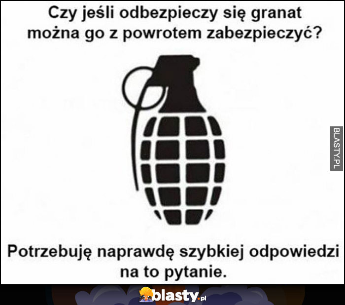 Czy jeśli odebezpieczy się granat można go z powrotem zabezpieczyć? Potrzebuję naprawdę szybkiej odpowiedzi na to pytanie