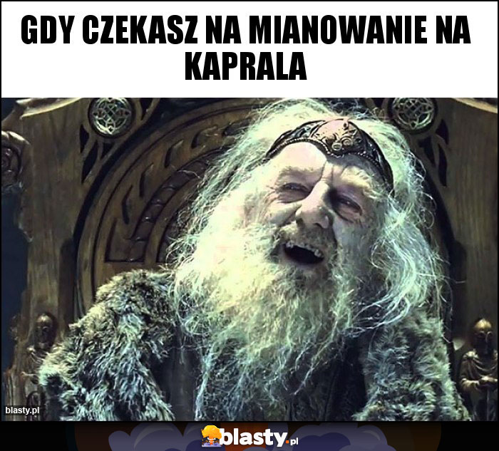 Gdy czekasz na mianowanie na kaprala Gdy czekasz na mianowanie na kaprala