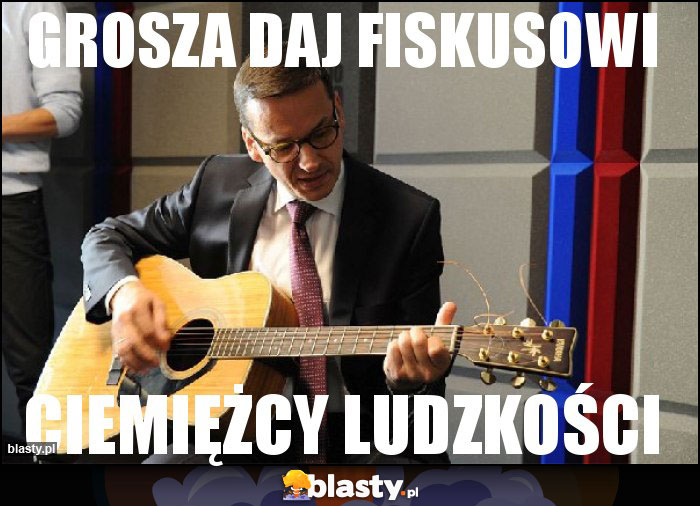 Grosza daj fiskusowi Grosza daj fiskusowi