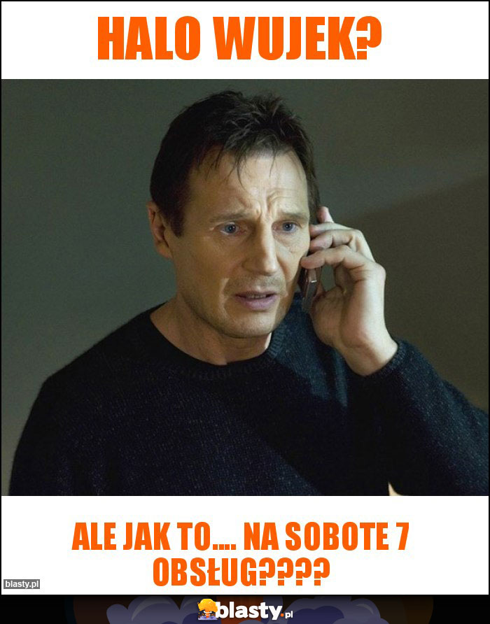 Halo wujek? Halo wujek?