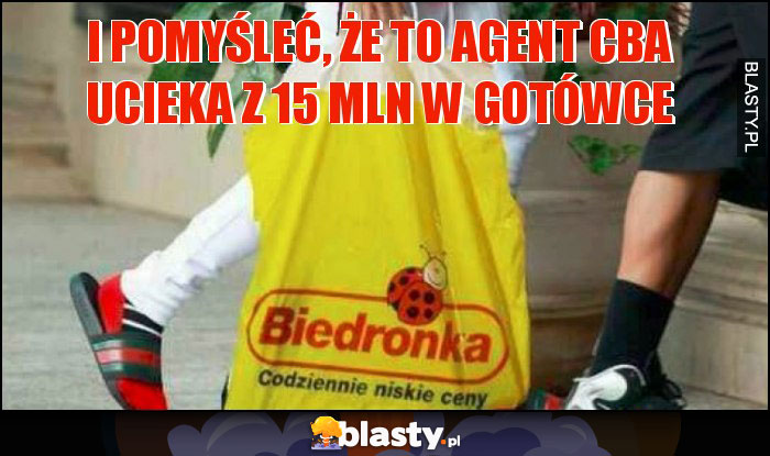 I pomyśleć, że to agent CBA ucieka z 15 mln w gotówce I pomyśleć, że to agent CBA ucieka z 15 mln w gotówce
