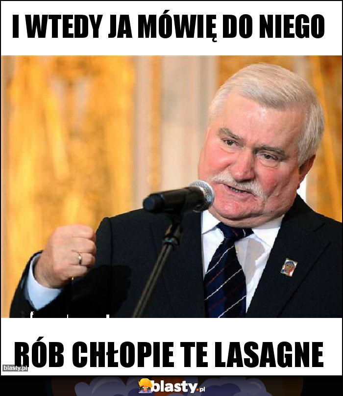i wtedy ja mówię do niego i wtedy ja mówię do niego