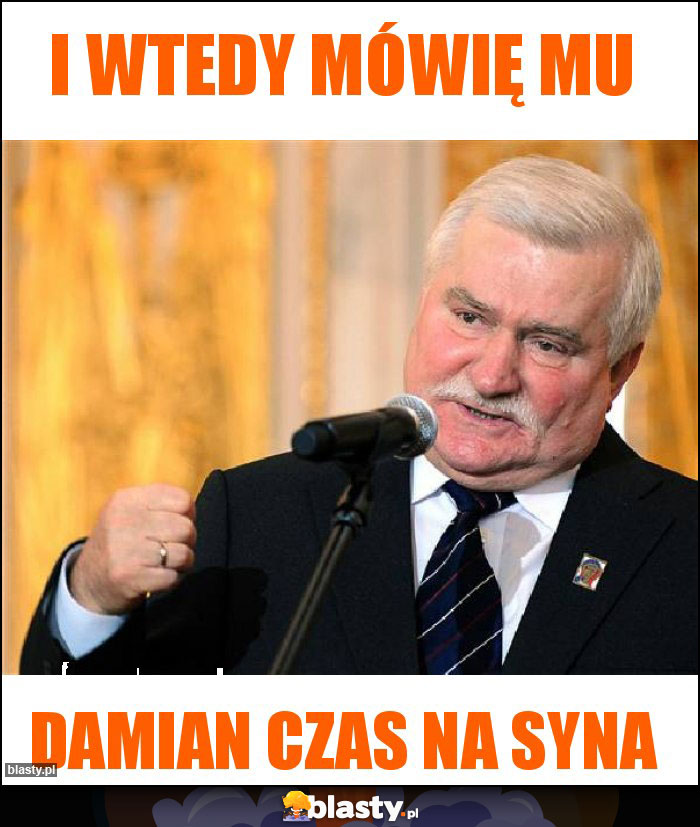 I wtedy mówię mu I wtedy mówię mu