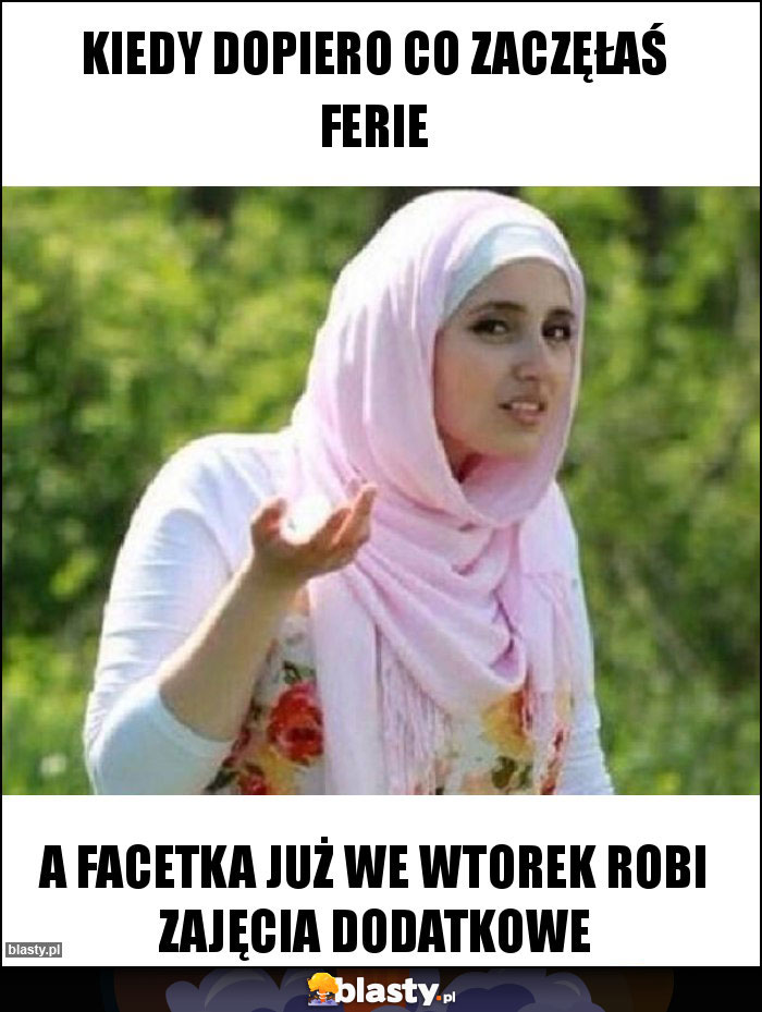 Kiedy dopiero co zaczęłaś ferie Kiedy dopiero co zaczęłaś ferie