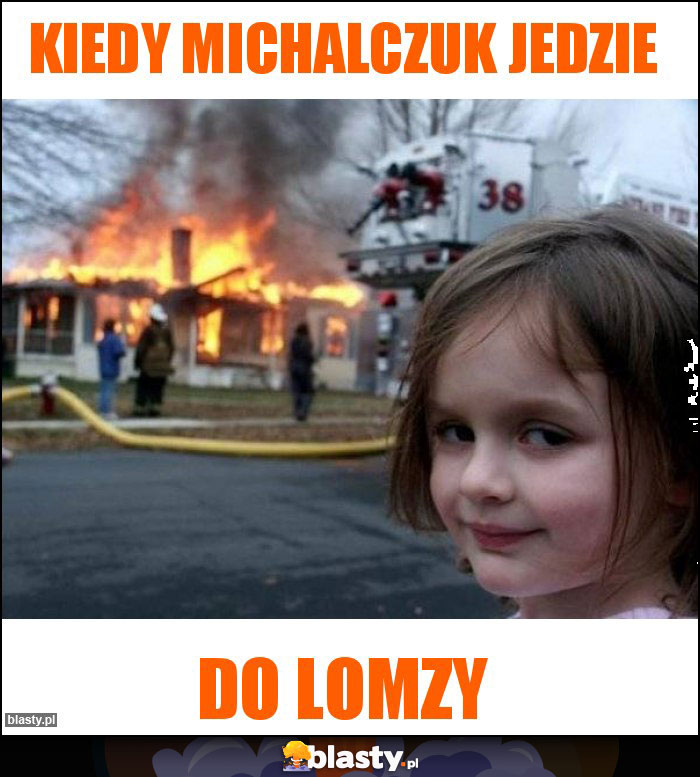 Kiedy Michalczuk jedzie Kiedy Michalczuk jedzie