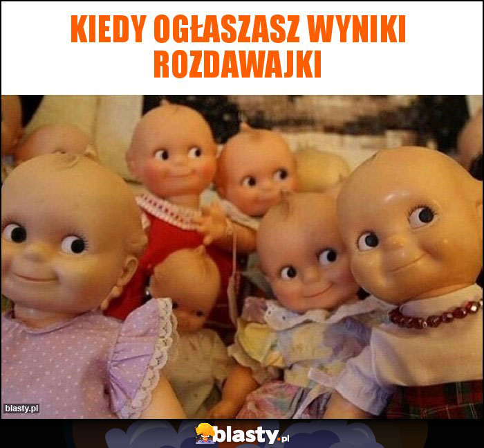 Kiedy ogłaszasz wyniki rozdawajki Kiedy ogłaszasz wyniki rozdawajki