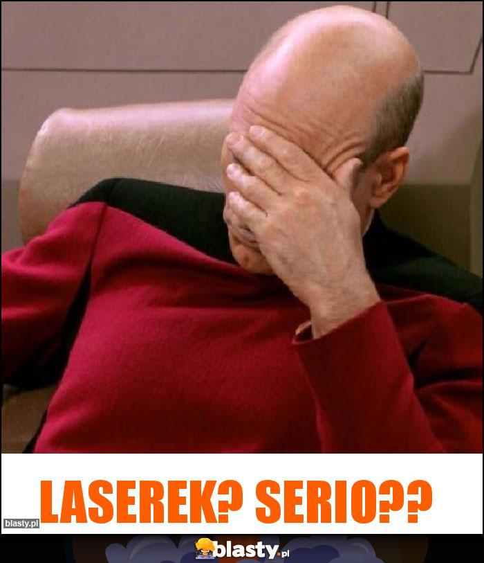Laserek? Serio?? Laserek? Serio??