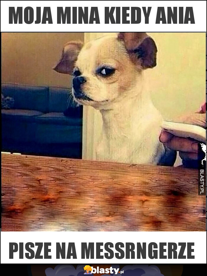 Moja mina kiedy Ania Moja mina kiedy Ania