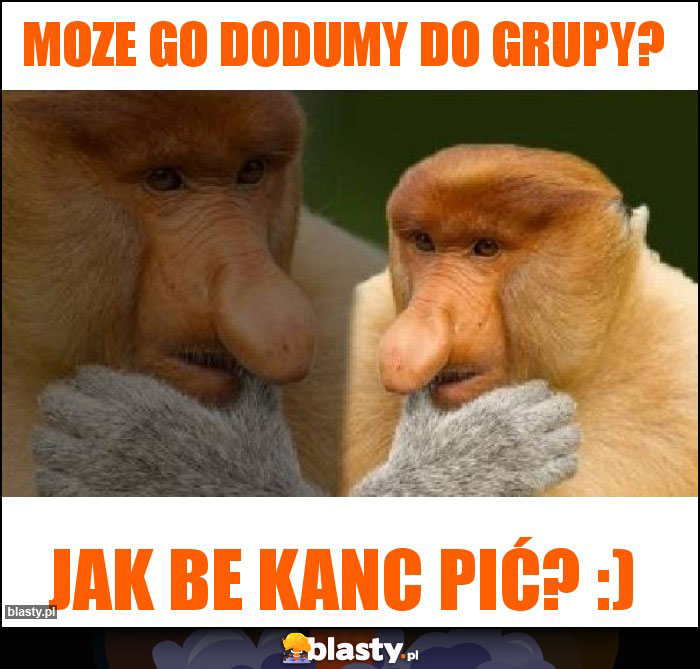 Moze go dodumy do grupy? Moze go dodumy do grupy?