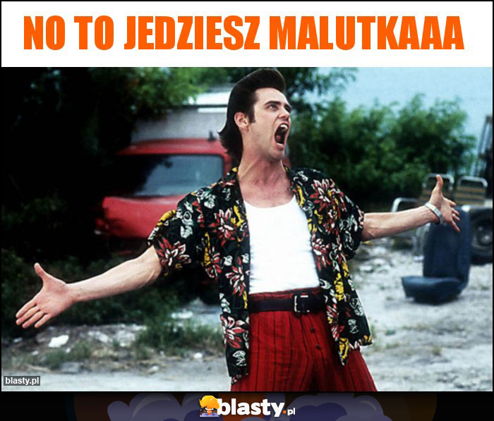 No to jedziesz Malutkaaa No to jedziesz Malutkaaa