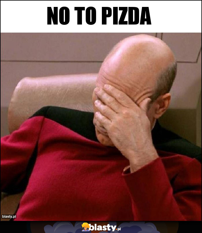 No to pizda