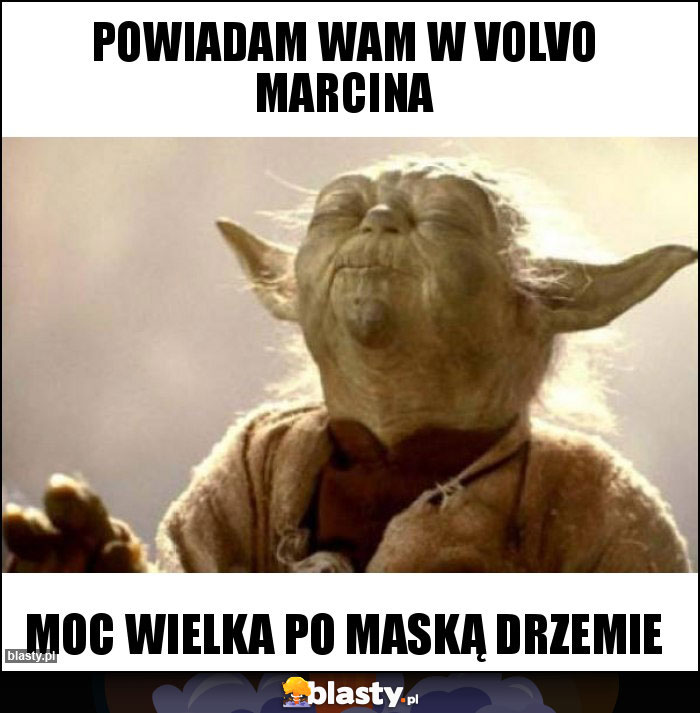 Powiadam wam w volvo Marcina Powiadam wam w volvo Marcina