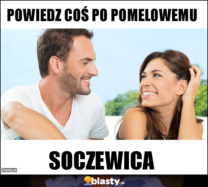 Powiedz coś po pomelowemu Powiedz coś po pomelowemu