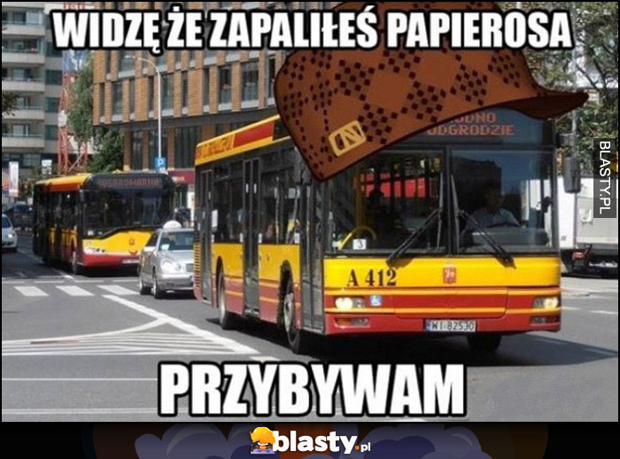 Typowy autobus, widzę że zapaliłeś papierosa, w takim razie przybywam