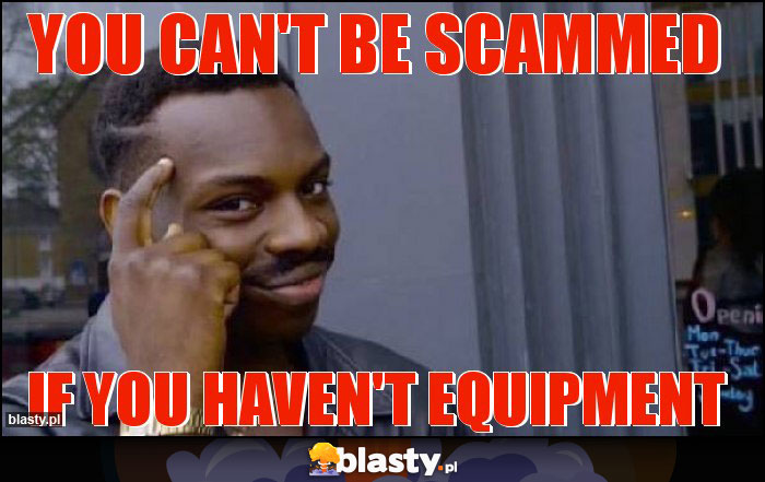 you can't be scammed you can't be scammed