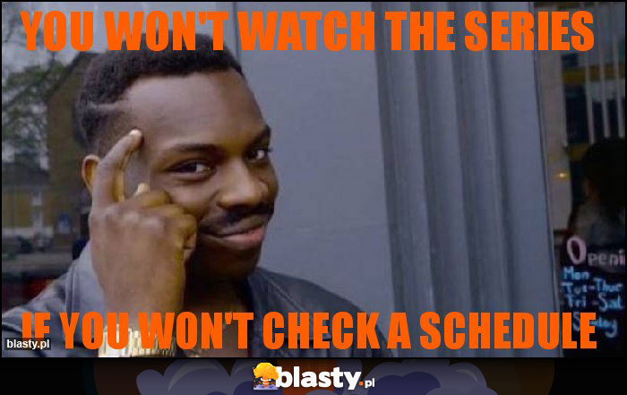 you won't watch the series you won't watch the series