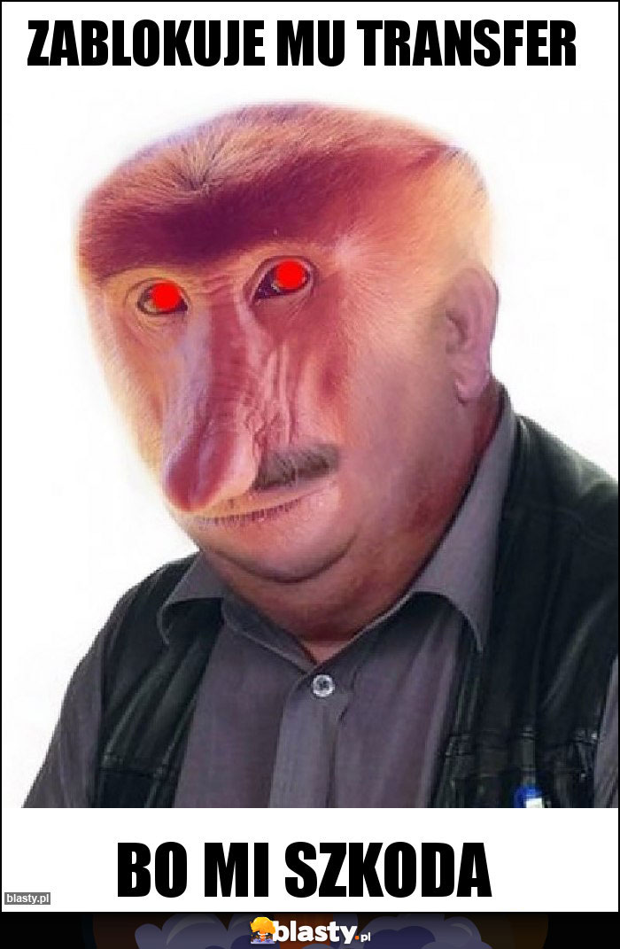 zablokuje mu transfer zablokuje mu transfer