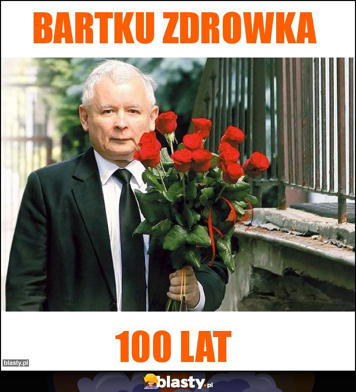 Bartku zdrowka Bartku zdrowka