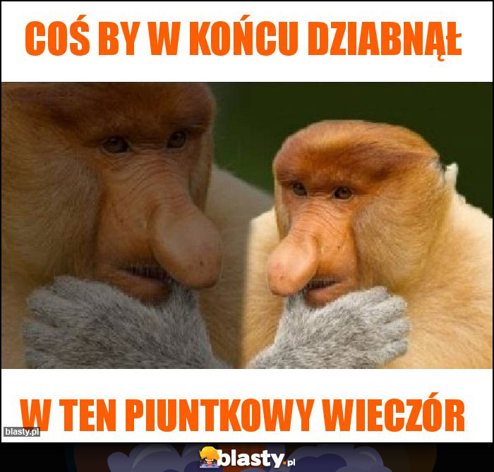 Coś by w końcu dziabnął Coś by w końcu dziabnął