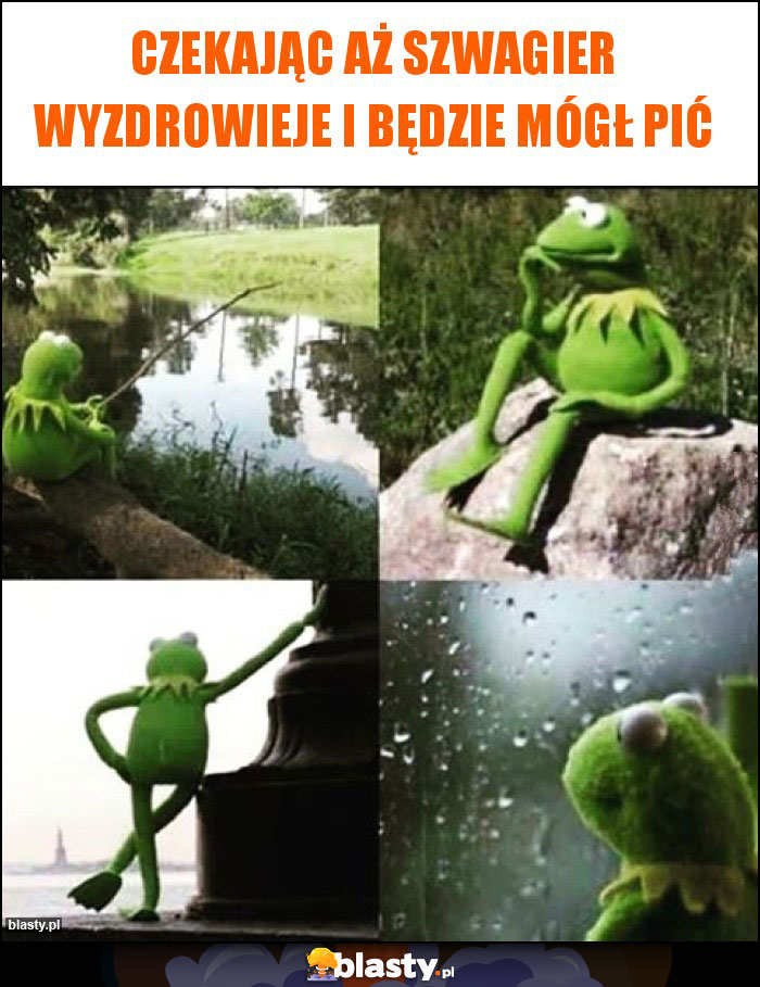 Czekając aż szwagier wyzdrowieje i będzie mógł pić Czekając aż szwagier wyzdrowieje i będzie mógł pić