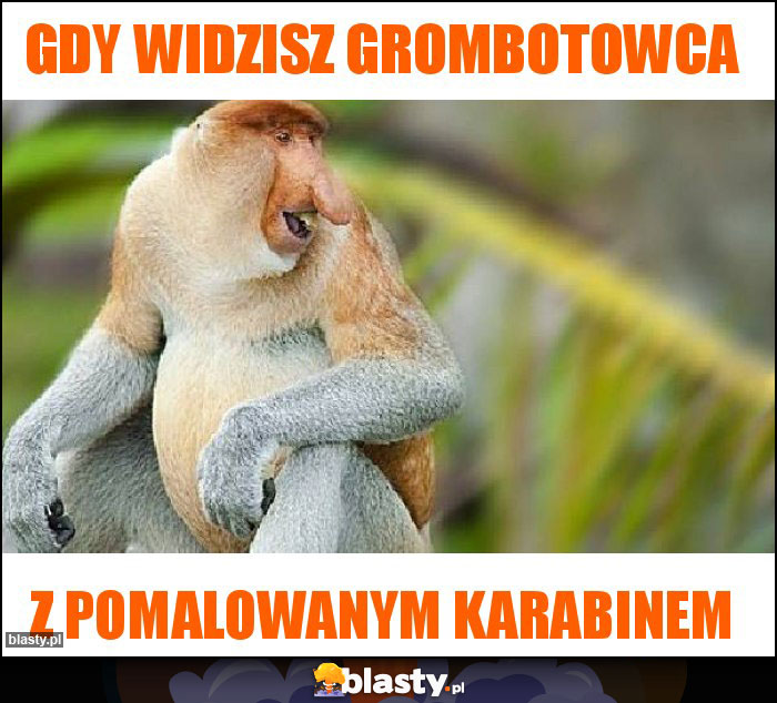 gdy widzisz grombotowca gdy widzisz grombotowca