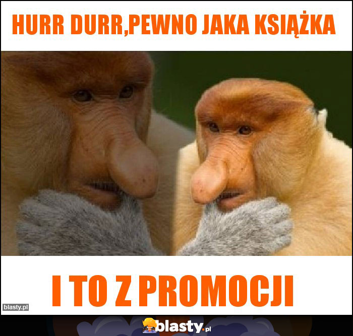 hurr durr,pewno jaka książka hurr durr,pewno jaka książka