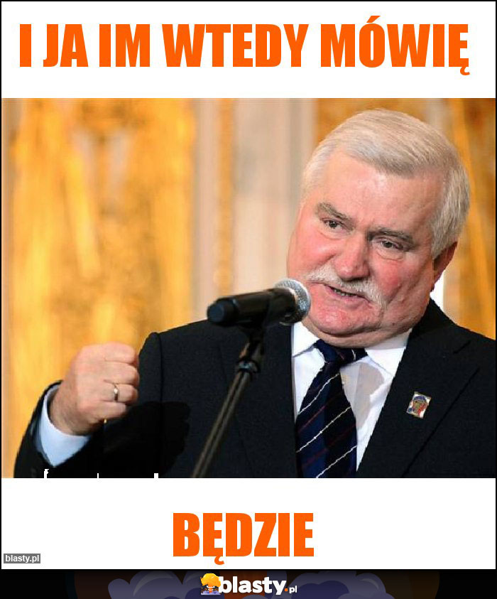 I ja im wtedy mówię I ja im wtedy mówię