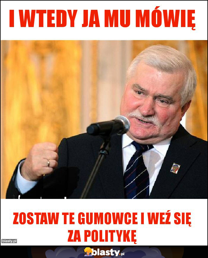I wtedy ja mu mówię I wtedy ja mu mówię