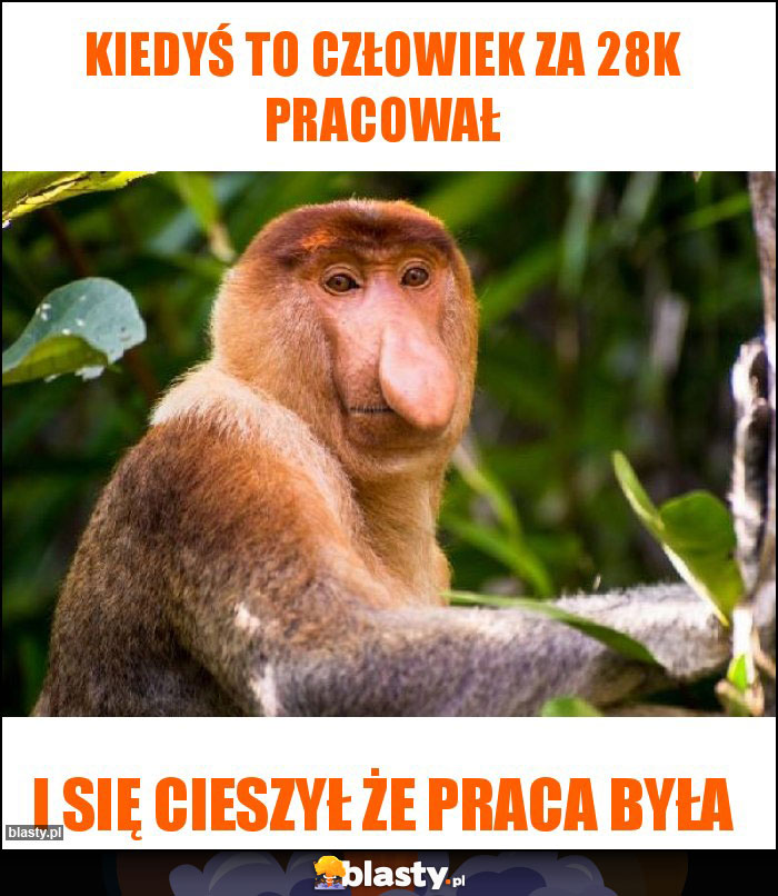 Kiedyś to człowiek za 28k pracował Kiedyś to człowiek za 28k pracował