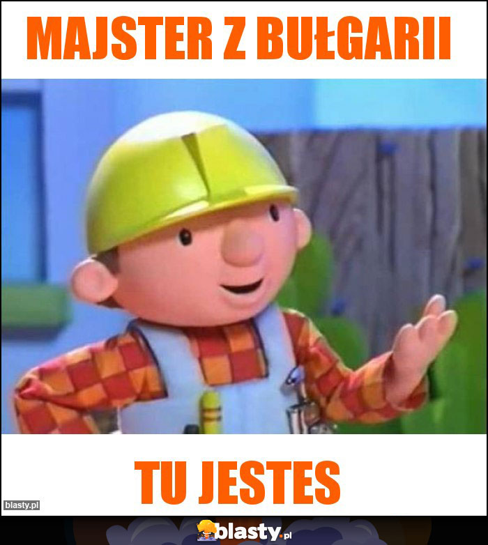 majster z bułgarii majster z bułgarii