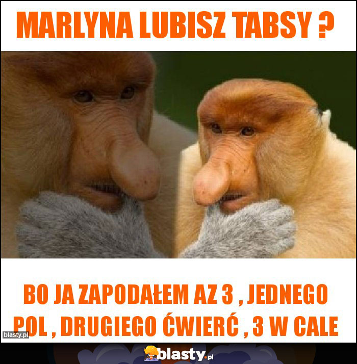 Marlyna lubisz tabsy ? Marlyna lubisz tabsy ?