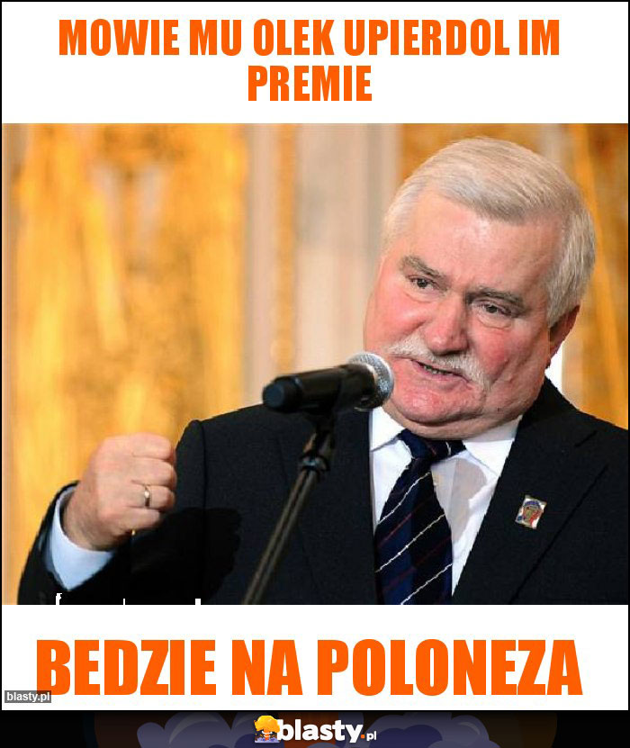 Mowie mu Olek upierdol im premie Mowie mu Olek upierdol im premie
