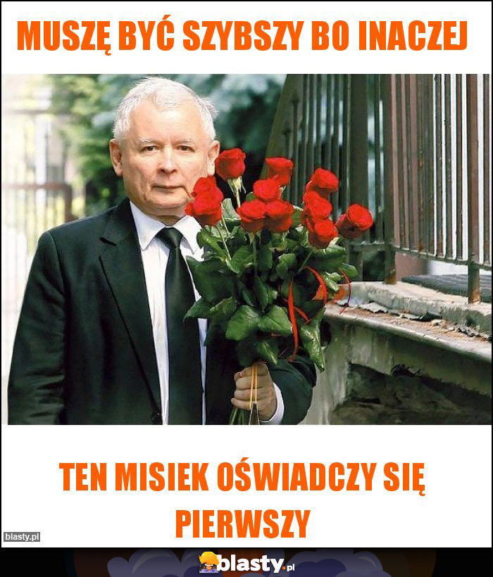 Muszę być szybszy bo inaczej Muszę być szybszy bo inaczej