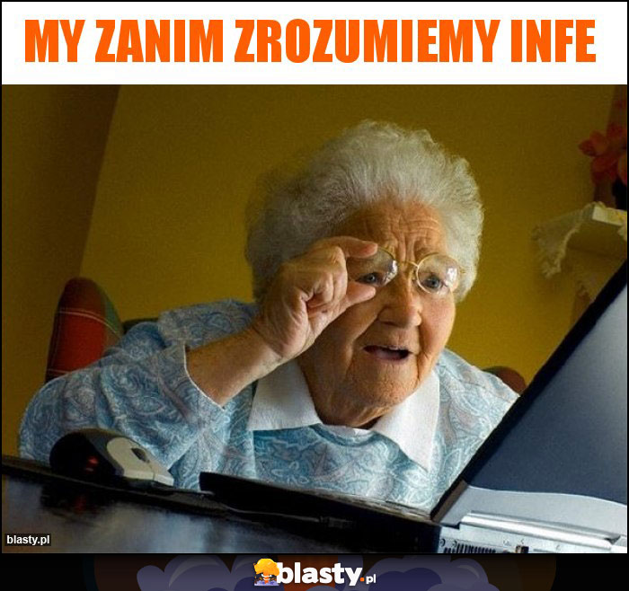 my zanim zrozumiemy infe my zanim zrozumiemy infe
