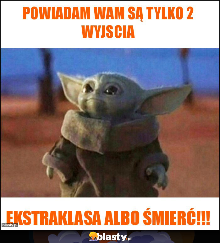 Powiadam Wam są tylko 2 wyjscia Powiadam Wam są tylko 2 wyjscia