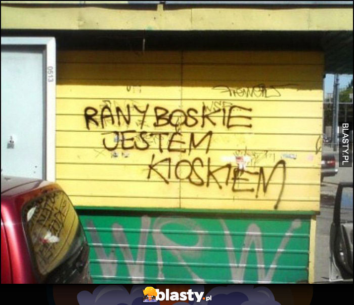 Rany boskie jestem kioskiem napis na kiosku Ruch