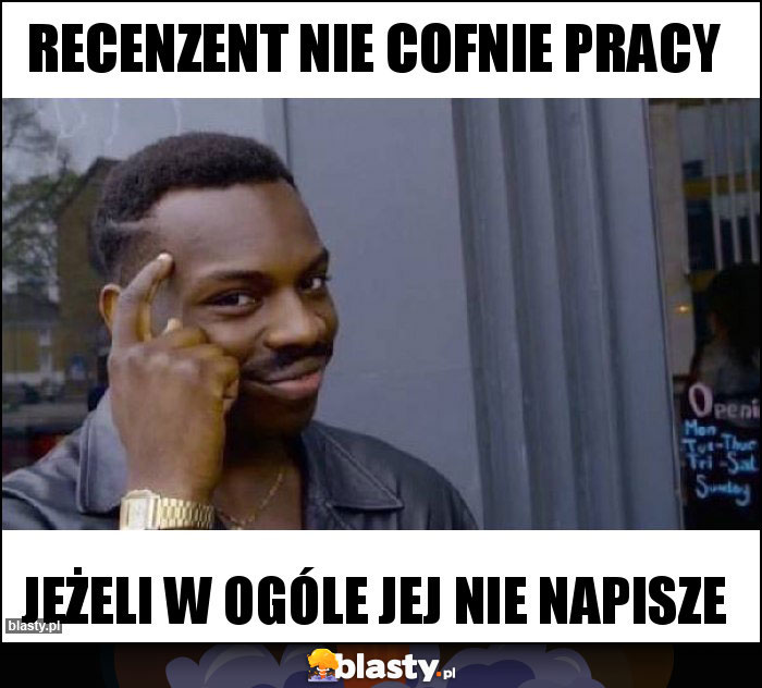Recenzent nie cofnie pracy Recenzent nie cofnie pracy