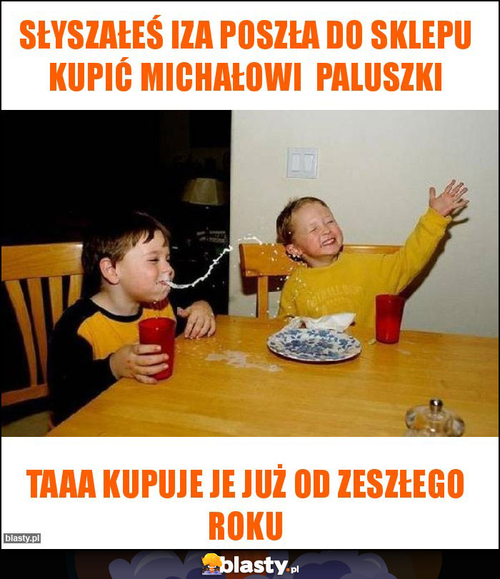 słyszałeś iza poszła do sklepu kupić michałowi paluszki słyszałeś iza poszła do sklepu kupić michałowi paluszki