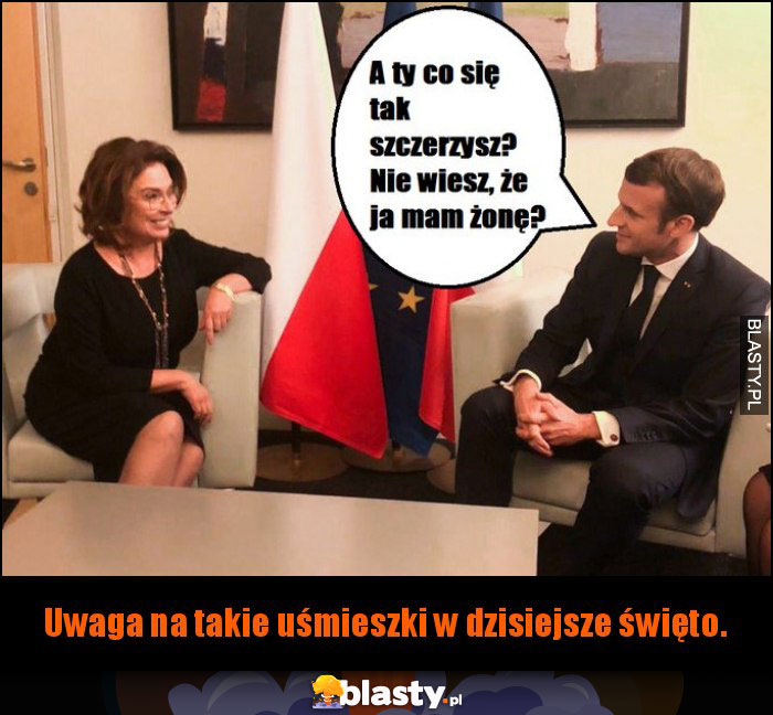 Uwaga na takie uśmieszki w dzisiejsze święto. Uwaga na takie uśmieszki w dzisiejsze święto.