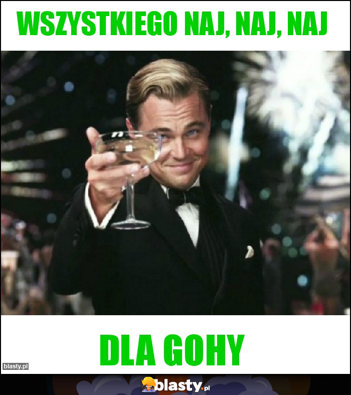 WSZYSTKIEGO NAJ, NAJ, NAJ WSZYSTKIEGO NAJ, NAJ, NAJ