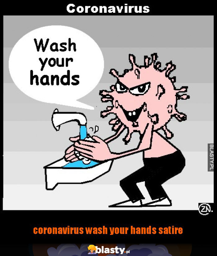 Coronavirus wash your hands satire Coronavirus wash your hands satire