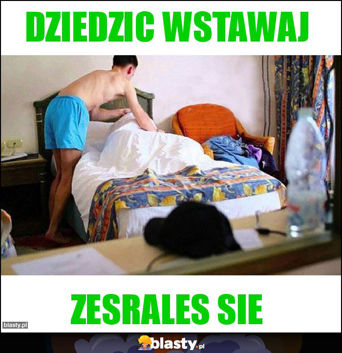Dziedzic wstawaj Dziedzic wstawaj