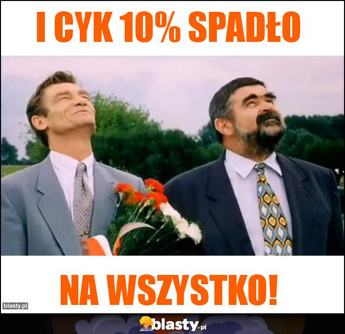 i cyk 10% spadło i cyk 10% spadło